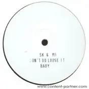 SK - DON'T GO LOOSE IT BABY