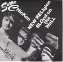7inch Vinyl Single - Some Chicken - New Religion / Blood On The Wall