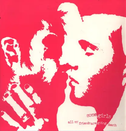 Some Girls - All My Friends Are Going Death