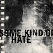Some Kind Of Hate - Some Kind Of Hate