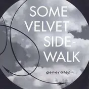 Some Velvet Sidewalk - GENERATE!