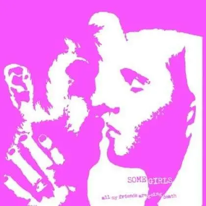 SOME GIRLS - ALL MY FRIENDS ARE GOING