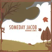 SOMEDAY JACOB - Morning Comes