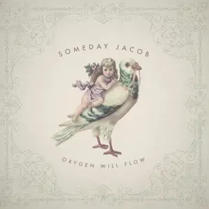 SOMEDAY JACOB - Oxygen Will Flow