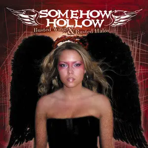 Somehow Hollow - Busted Wings And Rusted Halos