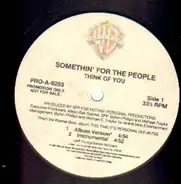 Somethin' For The People - Think Of You