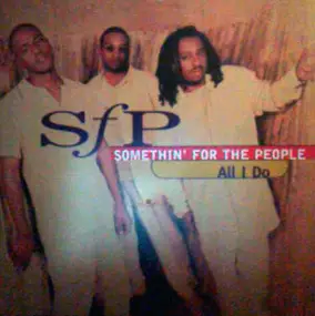 Somethin' for the People - All I Do / My Love Is The Shhh!