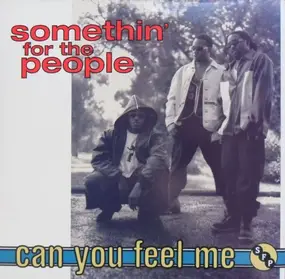 Somethin' for the People - Can You Feel Me