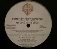 Somethin' For The People - My Love is The Shhh!
