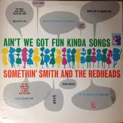 LP - Somethin' Smith & The Redheads - Ain't We Got Fun Kinda Songs