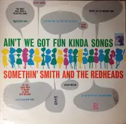 Somethin' Smith & The Redheads - Ain't We Got Fun Kinda Songs