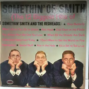 Somethin' Smith & The Redheads - Somethin' Of Smith (The Biggest Hits Of Somethin' Smith And The Redheads)