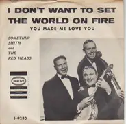 Somethin' Smith & The Redheads - I Don't Want To Set The World On Fire