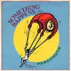 7inch Vinyl Single - Something Happens - Parachute - Paper Labels