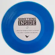 7inch Vinyl Single - Something Inside - You Will Feel It - Blue Vinyl