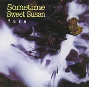 Sometime Sweet Susan - Fuse