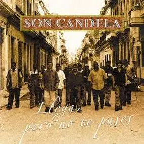 Son Candela - Llega,Pero No Te Pases