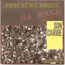 7inch Vinyl Single - Son Caribe - Amor De Mis Amores (La Foule)(Version Espagnole)
