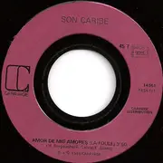 7inch Vinyl Single - Son Caribe - Amor De Mis Amores (La Foule)(Version Espagnole)