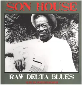 Son House - Raw Delta Blues