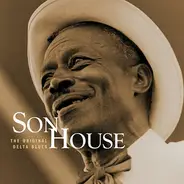 Son House - The Original Delta Blues