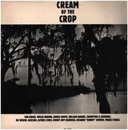 Son House, Willie Brown, a.o. - Cream Of The Crop