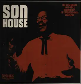 Son House - The Legendary 1941-1942 Recordings In Chronological Sequence