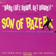 Son Of Bazerk Featuring No Self Control And The Band - Bang (Get Down, Get Down) !