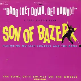 Son of Bazerk - Bang (Get Down, Get Down) !