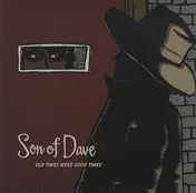 Son of Dave - Old Times Were Good Times