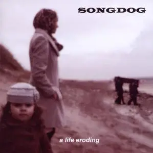 Songdog - A Life Eroding