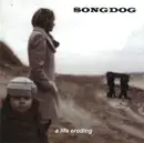 CD - Songdog - A Life Eroding