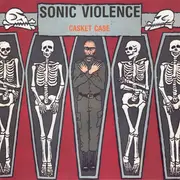 12inch Vinyl Single - Sonic Violence - Casket Case
