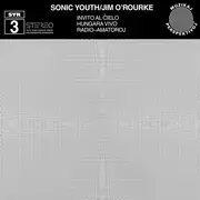 EP - Sonic Youth / Jim O'Rourke - Invito Al Ĉielo - Clear