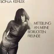 Sonja Kehler - Mitteilung An Meine Bedrückten Freunde