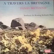 Sonneurs Du Kornog Keltieck Paris - A Travers La Bretagne - Danses Bretonnes