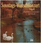 Sonntags Wunschkonzert Folge II - Aus dem Zauberreich der Musik