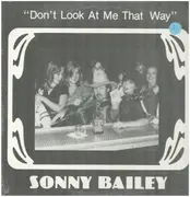 LP - Sonny Bailey - Don't Look At Me That Way - Still sealed