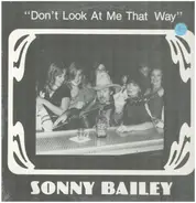 Sonny Bailey - Don't Look At Me That Way