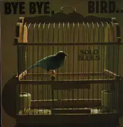 Sonny Boy Williamson, Robert Pete Williams, Little Brother Montgomery, etc - Bye Bye, Bird ...Solo Blues