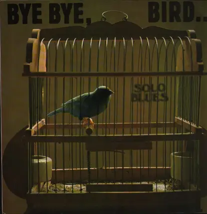 Sonny Boy Williamson, Robert Pete Williams, Little Brother Montgomery, etc - Bye Bye, Bird ...Solo Blues
