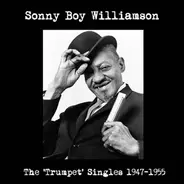 Sonny Boy Williamson - Trumpet Singles 1947-1955