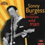 Sonny Burgess - The Arkansas Wild Man