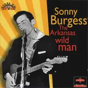CD - Sonny Burgess - The Arkansas Wild Man