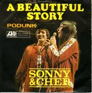 Sonny & Cher - A Beautiful Story / Podunk