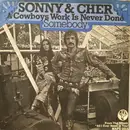 7inch Vinyl Single - Sonny & Cher - A Cowboys Work Is Never Done