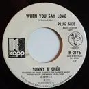 7inch Vinyl Single - Sonny & Cher - When You Say Love