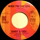 7inch Vinyl Single - Sonny & Cher - When You Say Love