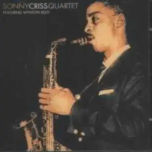 Sonny Criss Quartet Featuring Wynton Kelly - Sonny Criss Quartet Featuring Wynton Kelly
