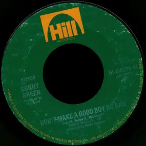 Sonny Green - Don't Make A Good Boy Go Bad / Don't Write A Check With Your Mouth